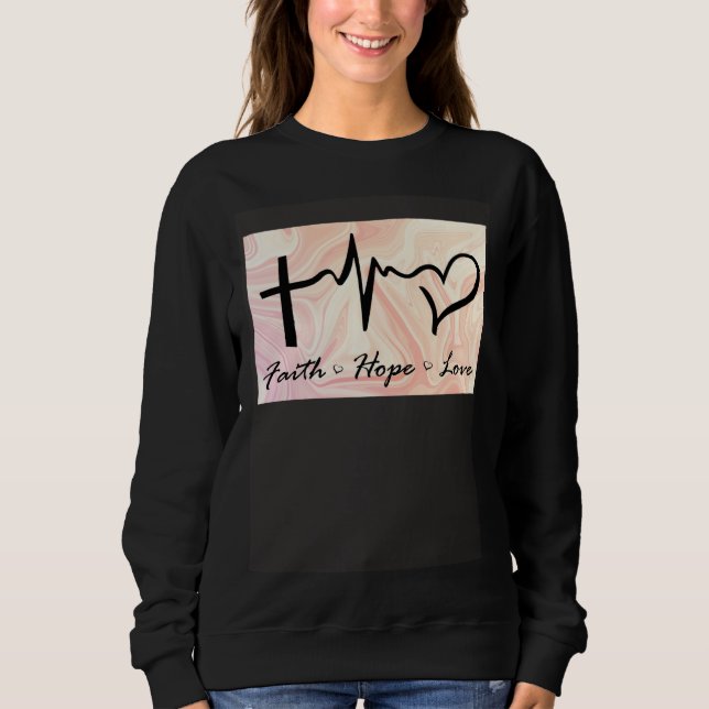 Faith Hope Love Expression Affection Christian Rel Sweatshirt (Front)