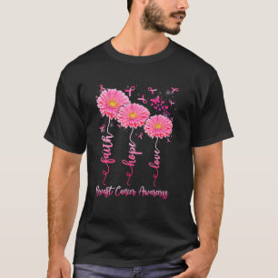 Faith Hope Love Flower Pink Ribbon Breast Cancer A T-Shirt