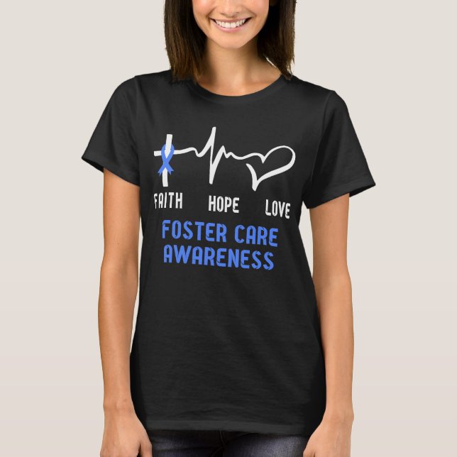 Faith Hope Love Foster Care Awareness T-Shirt (Front)