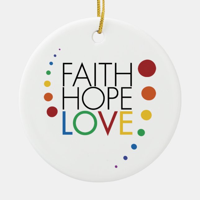 Faith, Hope, Love - Gay Lesbian Awareness Ceramic Ornament (Front)
