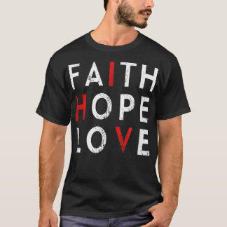 Faith Hope Love - HIV World AIDS Day Awareness Vin T-Shirt