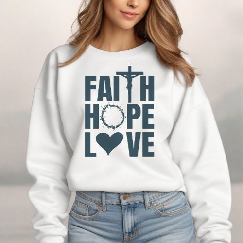 Faith Hope Love Jesus Christian Religion Sweatshirt