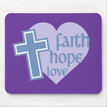 Faith Hope Love Mouse Pad by agiftfromgod at Zazzle