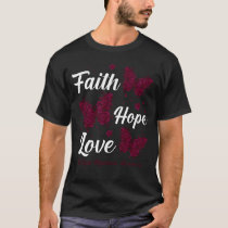 Faith Hope Love Multiple Myeloma Awareness Butterf T-Shirt