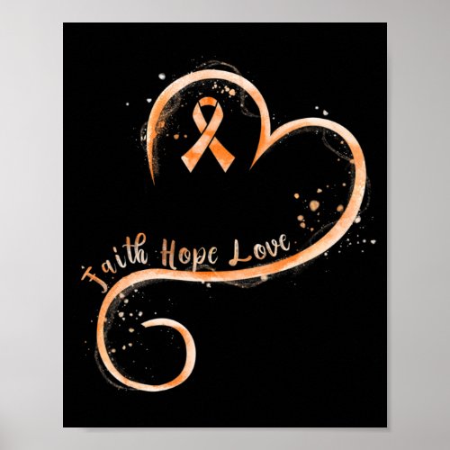 Faith Hope Love Orange Ribbon Leukemia Awareness  Poster