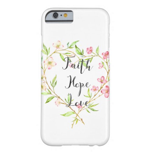 Faith Hope Love Pink Watercolor Floral Heart Barely There iPhone 6 Case