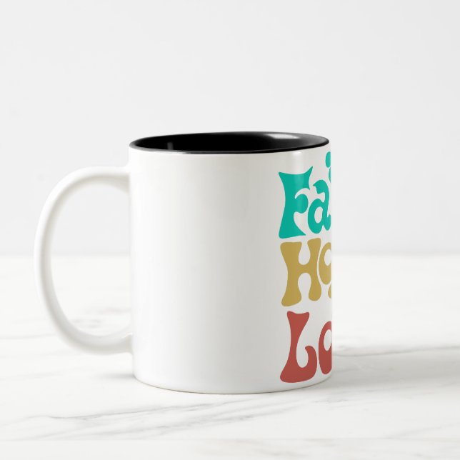 Faith Hope Love Quotes for life inspirational Turq Two-Tone Coffee Mug (Left)