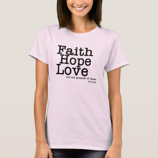 Faith Hope Love T-Shirt (Front)