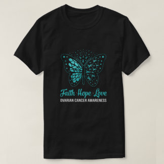 Faith Hope Love Teal Butterfly Ovarian Cancer Awar T-Shirt