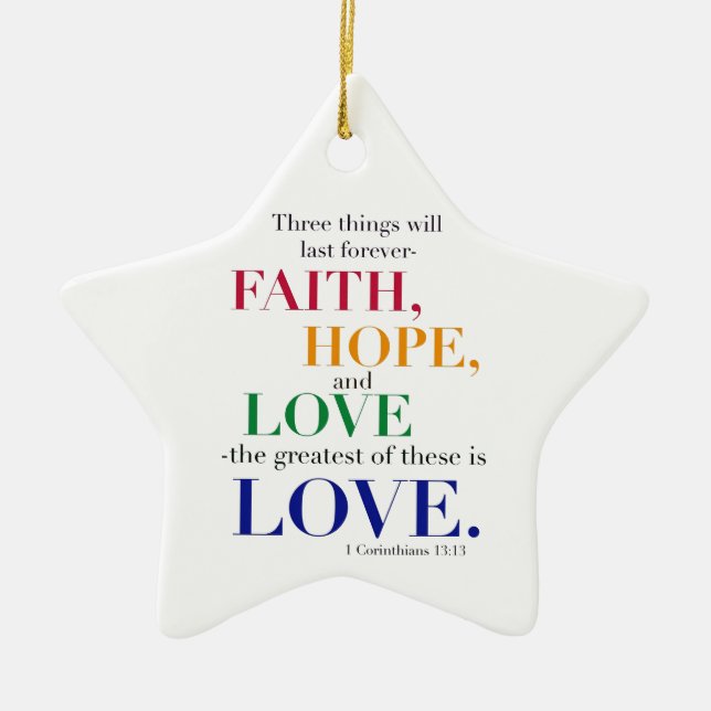 Faith, Hope, Love, the Greatest of these is Love. Ceramic Ornament (Front)
