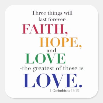 Faith  Hope  Love  The Greatest Of These Is Love. Square Sticker by PureJoyShop at Zazzle
