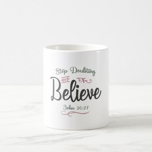 Faith Ignited _ Stop Doubting and Believe Design Coffee Mug
