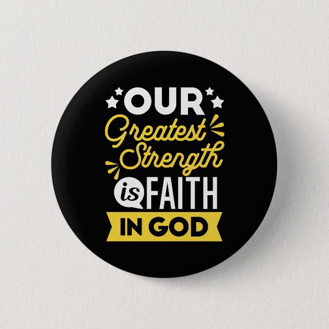 Faith in God – Our Greatest Strength Quote Button (Front)