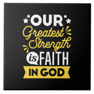 Faith in God – Our Greatest Strength Quote Ceramic Tile