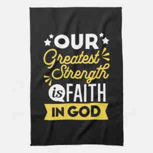 Faith in God – Our Greatest Strength Quote Kitchen Towel