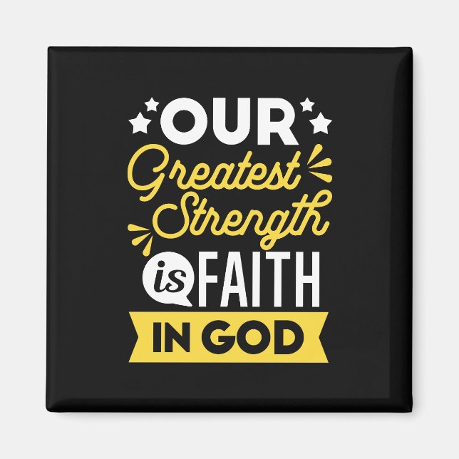 Faith in God – Our Greatest Strength Quote Magnet (Front)