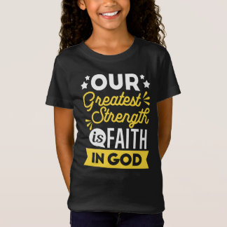 Faith in God – Our Greatest Strength Quote T-Shirt