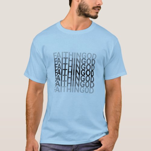 FAITH IN GOD Repeated Text T_Shirt