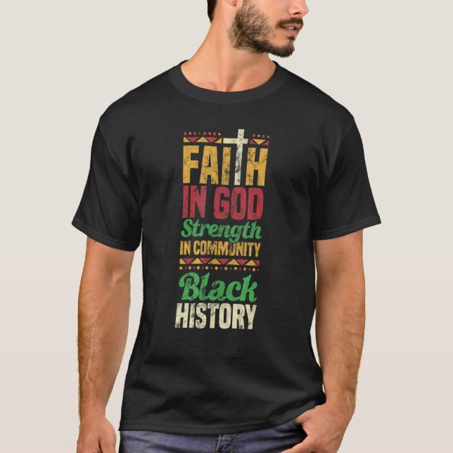 Faith In God Strength In Community Black History T-Shirt (Front)