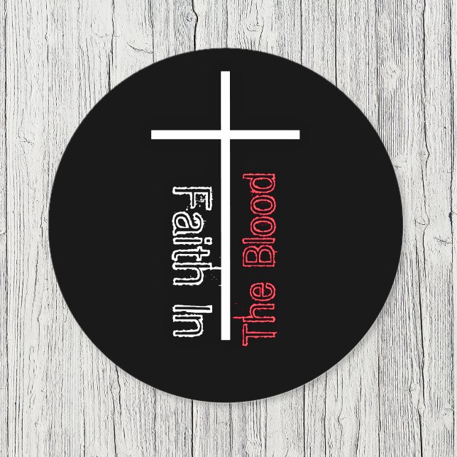 Faith In The Blood Bible Verse Cross Classic Round Sticker (Faith In The Blood Bible Verse Cross Classic Round Sticker)