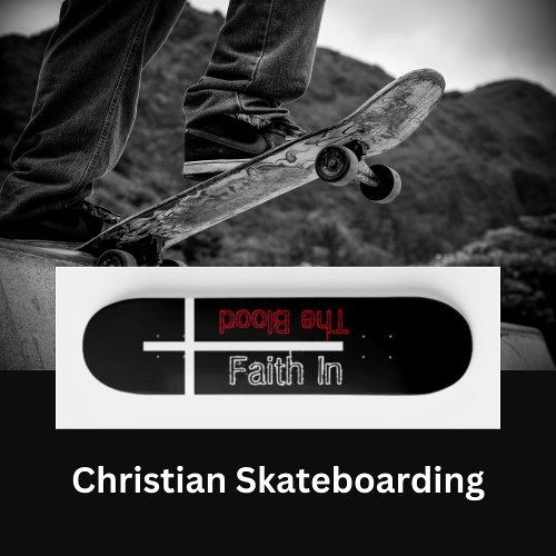 Faith In The Blood Christian Cross Skateboard
