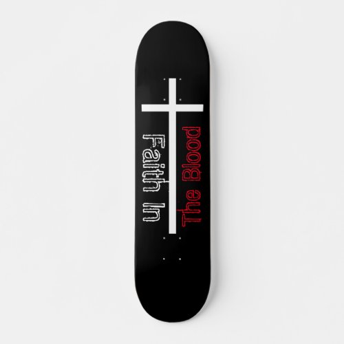 Faith In The Blood White Cross Skateboard