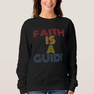 Faith Is A Guide retro 70s vintage Sweatshirt
