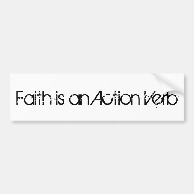 Faith is an Action Verb Bumper Sticker (Front)