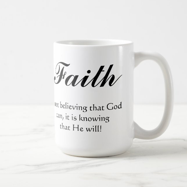 Faith is knowing that God will Coffee Mug (Right)
