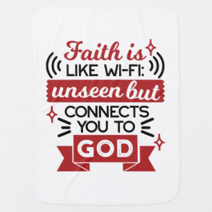 Faith Is Like Wi-Fi Unseen But Connects You To God Baby Blanket