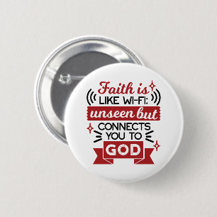 Faith Is Like Wi-Fi Unseen But Connects You To God Button