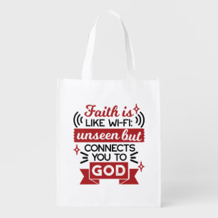 Faith Is Like Wi-Fi Unseen But Connects You To God Grocery Bag