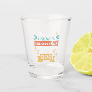 Faith Is Like WiFi Funny Christian Quote Art Shot Glass