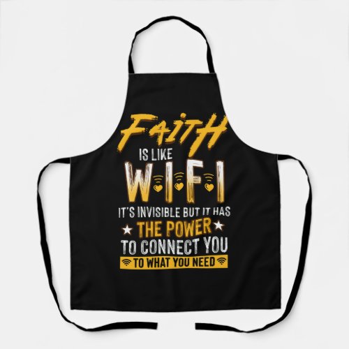 Faith Is Like Wifi Its Invisible The Power To Conn Apron