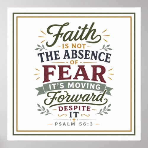 Faith Is Not the Absence of Fear Moving Forward Poster