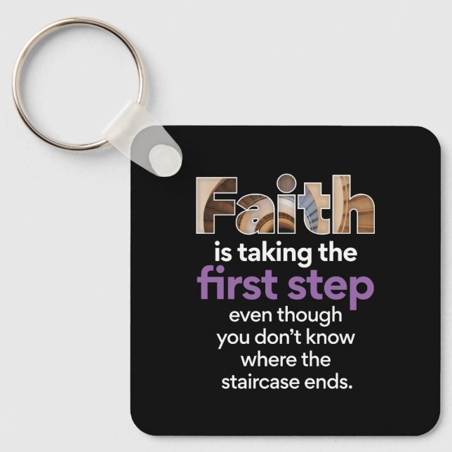 "Faith Is Taking The First Step..." Graphic (3.W) Keychain (Front)