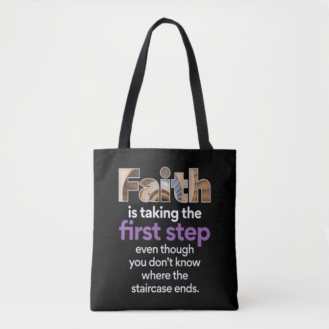 "Faith Is Taking The First Step..." Graphic (3.W) Tote Bag (Front)