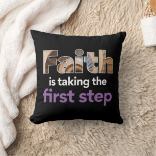 "Faith Is Taking The First Step" Graphic (4.W) Throw Pillow