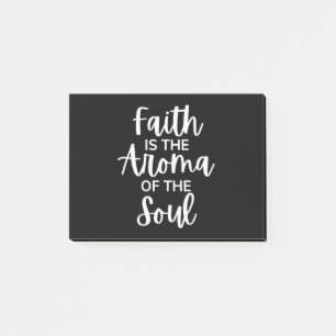 Faith Is The Aroma Of The Soul Post-it Notes