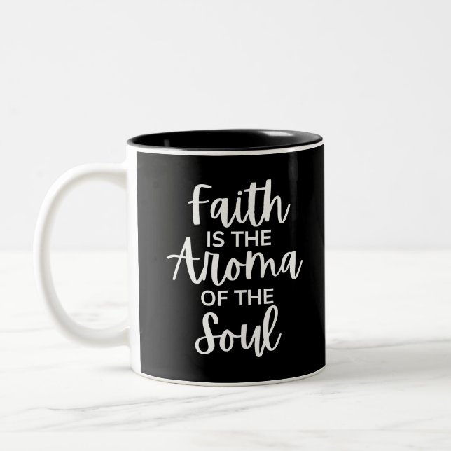 Faith Is The Aroma Of The Soul Two-Tone Coffee Mug (Left)