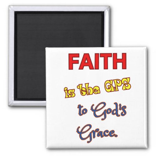 Faith is the GPS Magnet