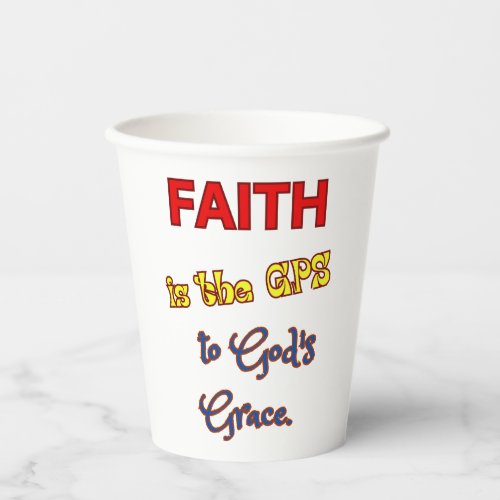 Faith is the GPS Paper cup