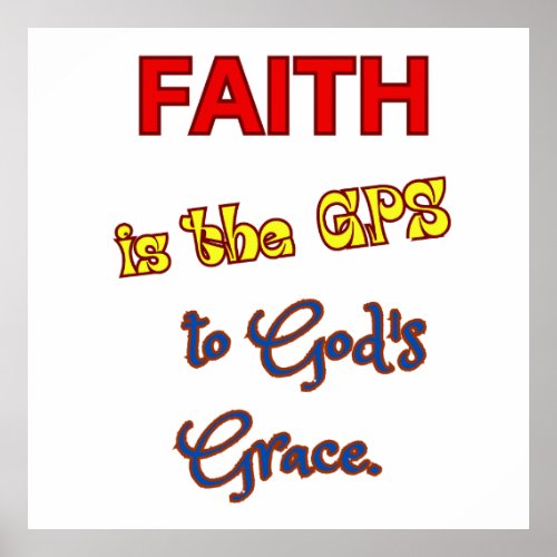 Faith is the GPS Poster
