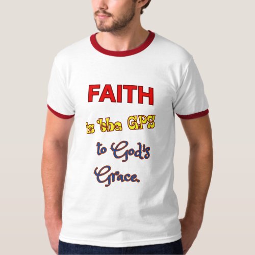 Faith is the GPS T_Shirt