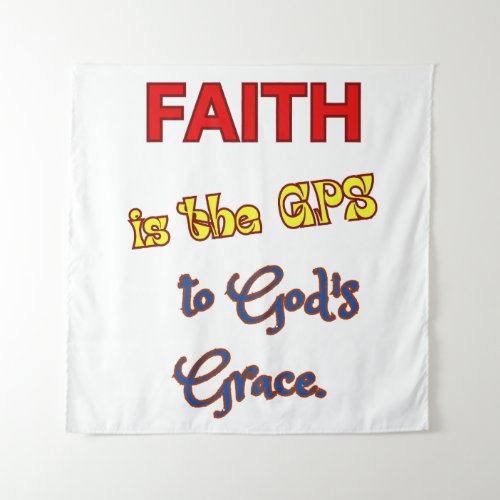 Faith is the GPS Tapestry