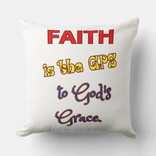 Faith is the GPS Throw Pillow