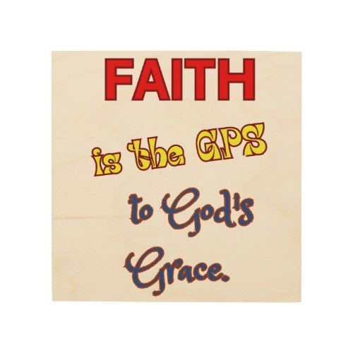 Faith is the GPS Wood Wall Art