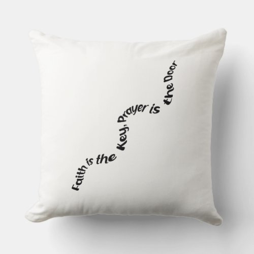 FAITH IS THE KEY PRAYER IS THE DOOR THROW PILLOW