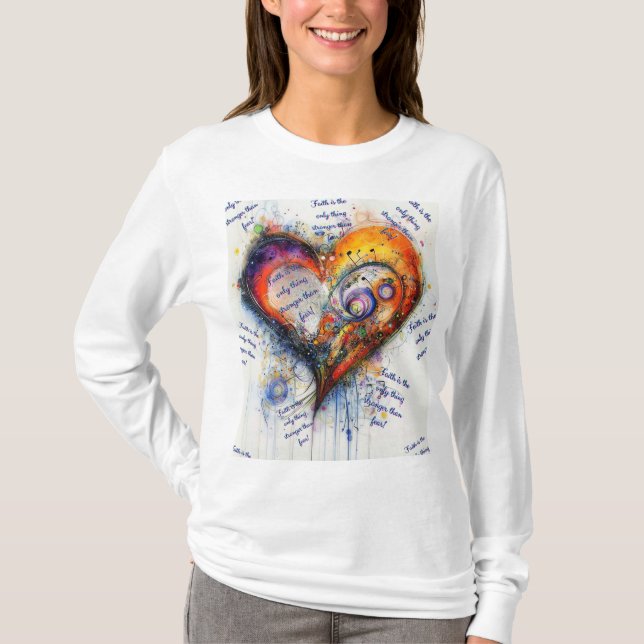 Faith Is The Only Thing Greater Than Fear T-Shirt (Front)