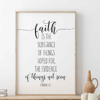Faith Is The Substance, Hebrews 11:1 Poster